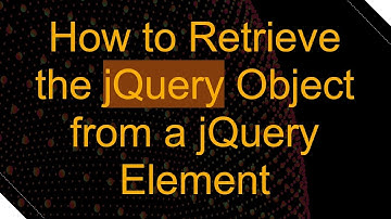 How to Retrieve the jQuery Object from a jQuery Element