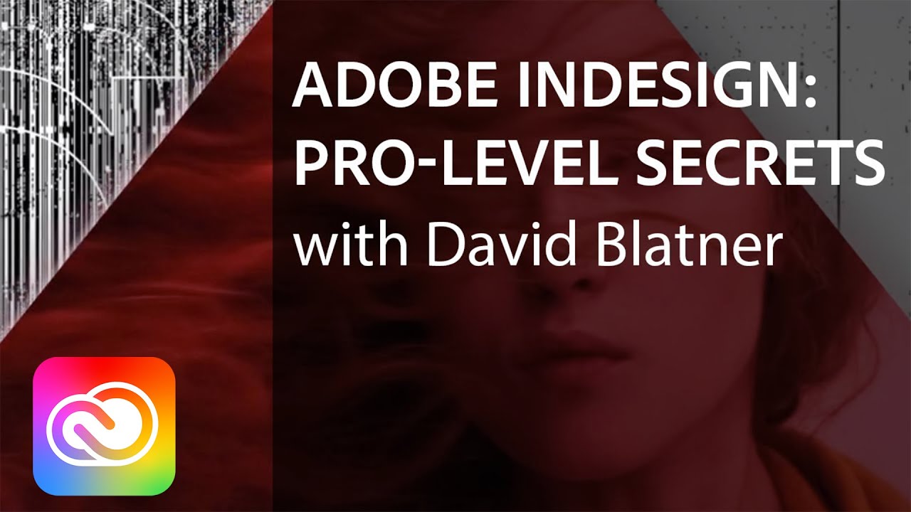 Adobe InDesign: Pro-Level Secrets with David Blatner | Adobe Creative Cloud