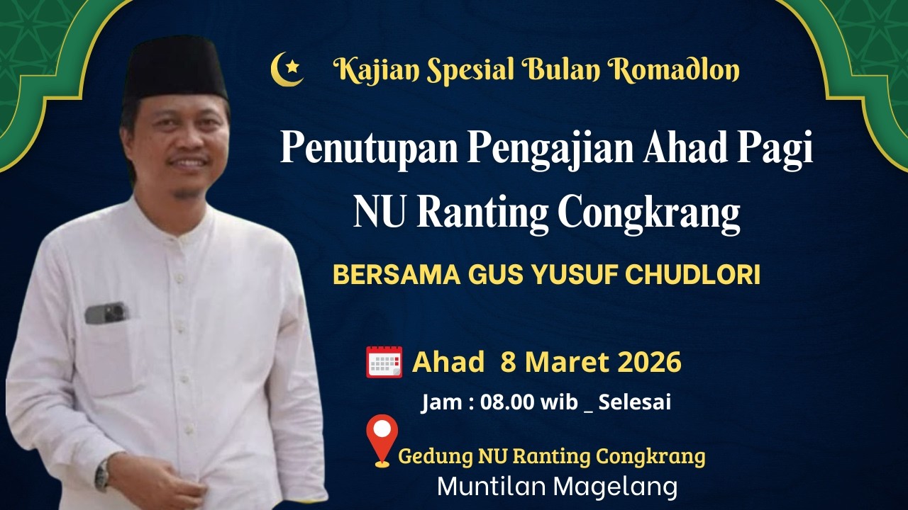 Ceramah Spesial Gus Yusuf Chudlori,Penutupan Pengajian Ahad Pagi NU Ranting Congkrang