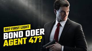007 First Light: Wie viel Hitman steckt in Bond