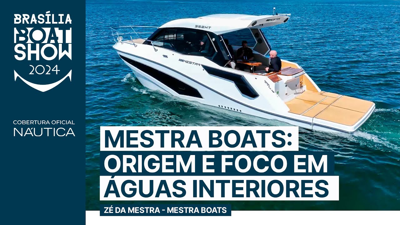 Mestra Boats: foco em águas interiores | Brasília Boat Show 2024 | NÁUTICA