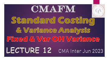 CMAFM Standard Costing and Variance Analysis Lecture 12 Jairam Iyer CMA Inter Jun 2023 Attempt