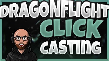 Dragonflight UI Update: Mouseover and Click casting now without addons