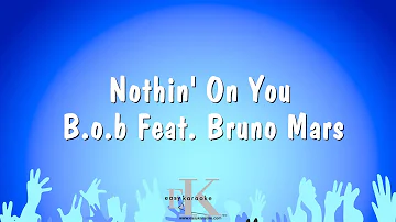 Nothin' On You - B.O.B Feat. Bruno Mars (Karaoke Version)