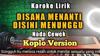 Maulana Ardiansyah - Disana menanti Disini menunggu Karaoke Koplo nada cewek