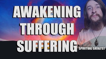 Awakening Through Suffering (Spiritual Transformation)