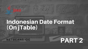 Cara Mengatur Tanggal Format Indonesia pada jTable di Java NetBeans IDE | Part-2
