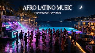 Deep Afro Latino House for Summer Beach Nights | Midnight Chill Music