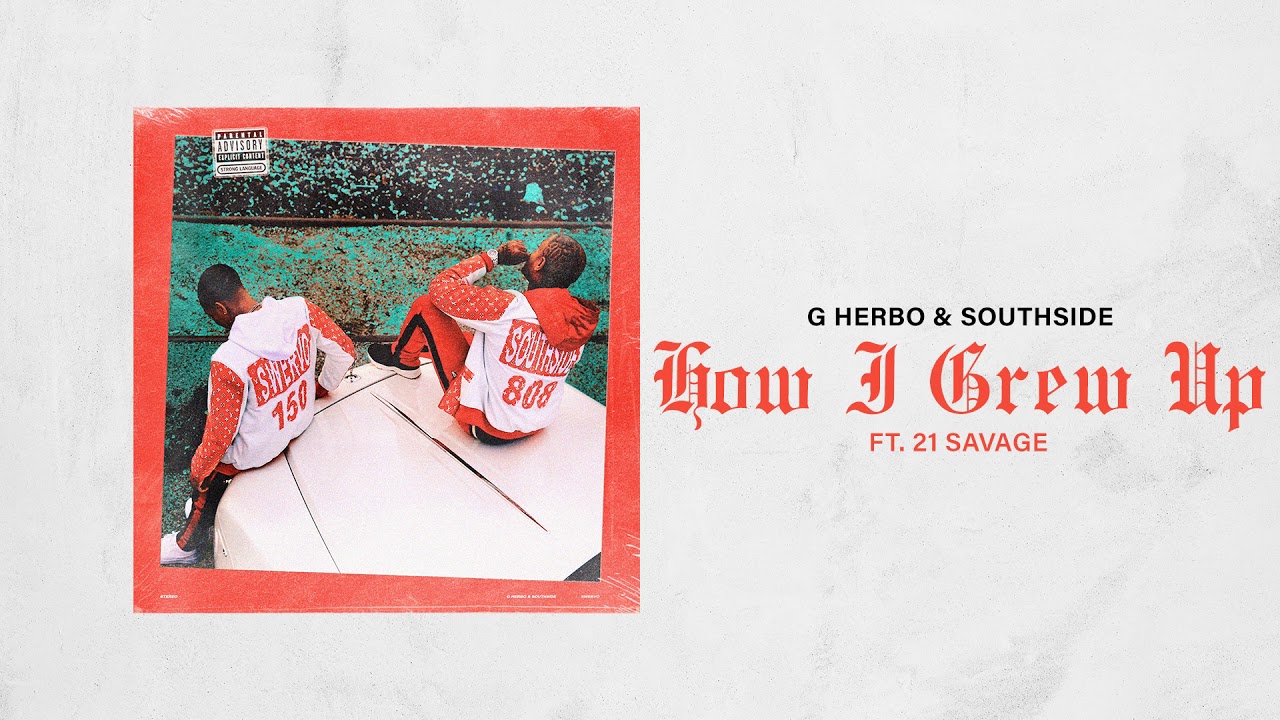 G Herbo & Southside - How I Grew Up ft 21 Savage (Official Audio