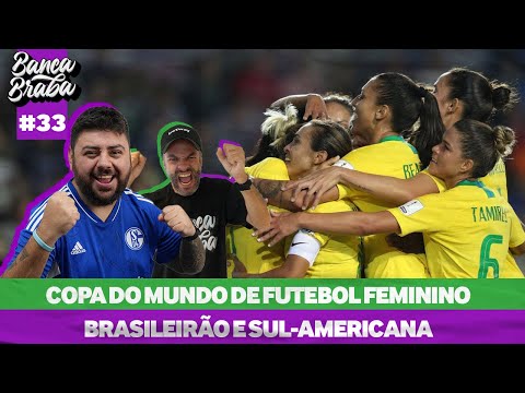 🔴Copa do Mundo de Futebol Feminino, Brasileirão e Copa Sul-Americana - Banca Braba #33