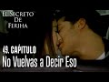 No vuelvas a decir eso - El Secreto De Feriha Capítulo 49 En Español