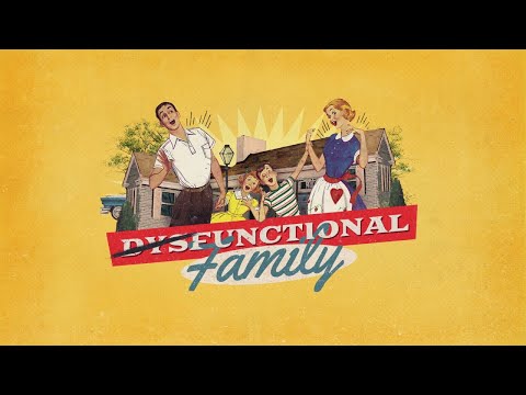 Dysfunctional Family - Wk 3: Parents and Children
