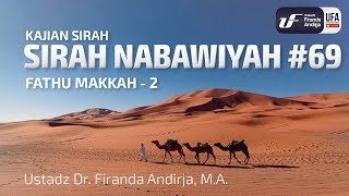 Sirah Nabawiyah #69 - Fathu Makkah-2 - Ustadz Dr. Firanda Andirja, M.A.
