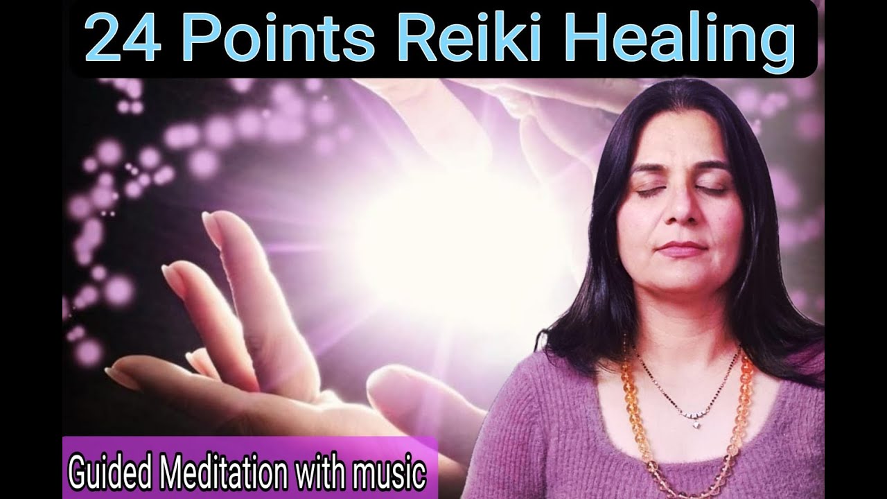 24 Point Reiki Healing | Guided Self Healing & Meditation With Music #reikihealing #meditation