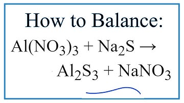 How to Balance Al(NO3)3 + Na2S = Al2S3 + NaNO3