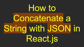 How to Concatenate a String with JSON in React.js