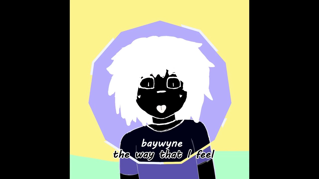 the way that I feel - Baywyne
