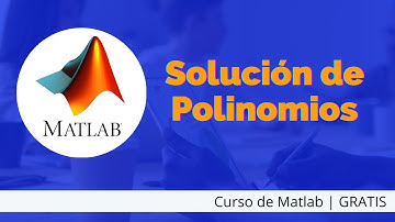 👉 Cómo obtener resolver y obtener raíces de polinomios  con Matlab | Curso de Matlab gratis
