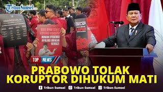 🔴Meski Tak Beri Ampun Koruptor, Prabowo Tak Mau Ada Hukuman Mati atau Pelaku Dimiskinkan: Kasihan