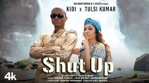 Shut Up (Lyrics Video) KiDi X Tulsi Kumar  Tanishk Bagchi Bhushan Kumar (1080p).mp4