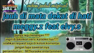 jauh di mata dekat di hati _ meggy.z feat elvy.s