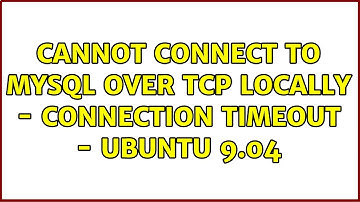 Cannot connect to MySQL over TCP locally - Connection Timeout - Ubuntu 9.04