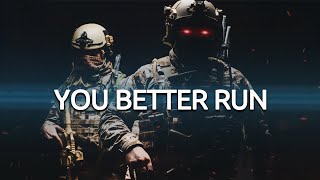 You Better Run  Military Motivation