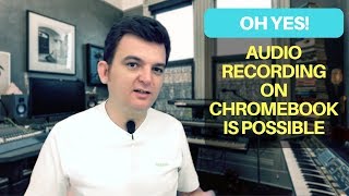 Oh Yes! Audio Recording on Chromebook is Possible - S01E02