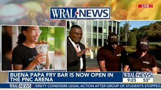 Buena Papa Highlights Fry Menu on WRAL Head of Their New Location Opening in The PNC Arena 10/11/22