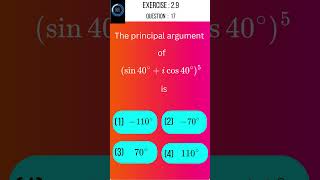 class 12 maths tn | ex 2.9 | question no 17 | The principal argument of (sin 40+ icos40)^5 is