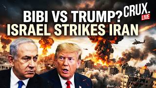 LIVE | Israel Bombs Iran? Trump Stunned As Netanyahu Pushes Troops Toward Nuke Targets | US | Crux