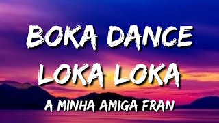 Boka Dance Loka Loka A Minha Amiga Fran Tiktok remix song