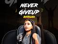 Never Give Up Attitude By Rakshita Ma'am #shorts #ytshorts #drrakshitasingh #motivation