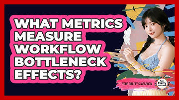 What Metrics Measure Workflow Bottleneck Effects?