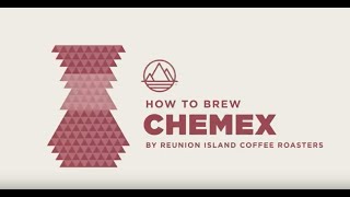 Reunion Island Coffee Roasters: How to Brew - Chemex