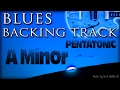 Twelve-Bar Blues Backing Track for A Minor Pentatonic and More Scales