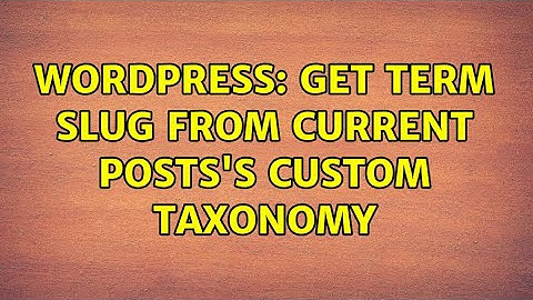 Wordpress: get term slug from current posts