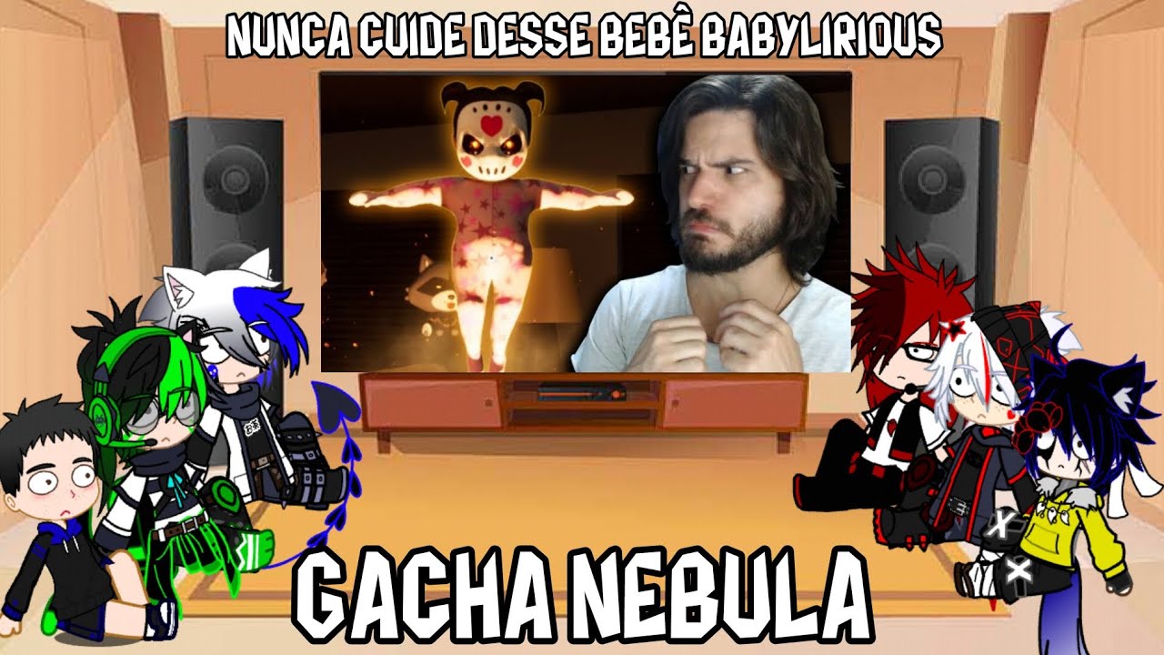 React @Jazzghost NUNCA CUIDE DESSE BEBÊ Babylirious Gacha Nebula