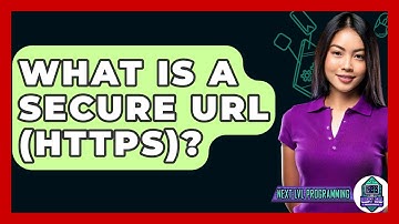 What Is A Secure URL (HTTPS)? - Next LVL Programming