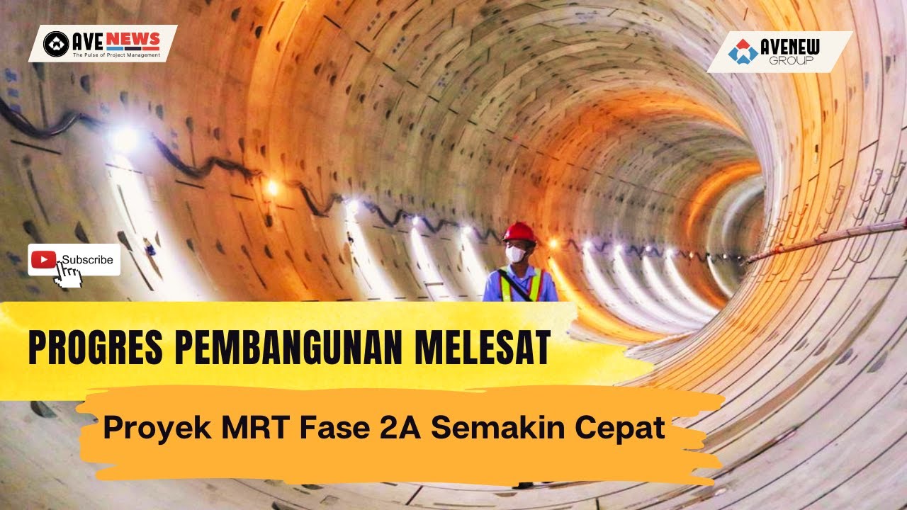 Progres Pembangunan Melesat, Proyek MRT Fase 2A Semakin Cepat | AveNEWS