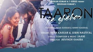 Taaron Ke Shehar - Neha Kakkar Jubin Nautiyal Ft. Sunny Kaushal Video Song11238