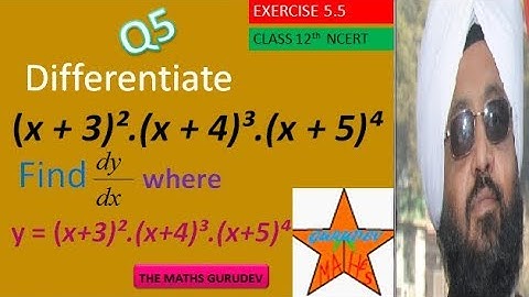 Exercise 5.5, Question 5, dy/dx of (x+3)².(x+4)³.(x+5)⁴, NCERT solutions,