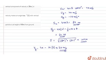 A particle is projected from ground with velocity `40sqrt(2)m//s` at `45^(@)`.  At  time `t=2s`
