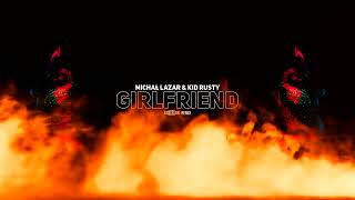 Michał Lazar & KiD Rusty - Girlfriend (SebixsoN Remix)