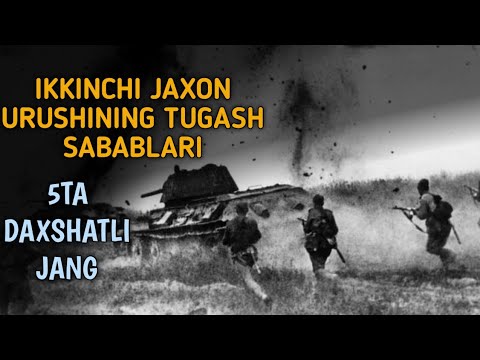 IKKINCHI JAHON URUSHINING TUGASH SABABLARI. OXIRGI 5TA DAXSHATLI JANG