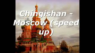 Chingishan - Moscow Speed Up