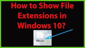 How to Show File Extensions in Windows 10?