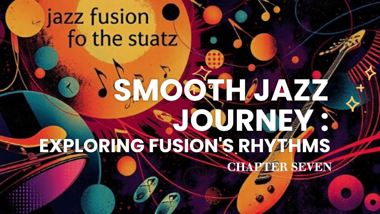 Smooth Jazz Journey: изучение ритмов Fusion - Глава седьмая