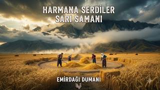 Harmana Serdiler Sarı Samanı Ayrılık Mı Olur Harman Zamanı - Kor