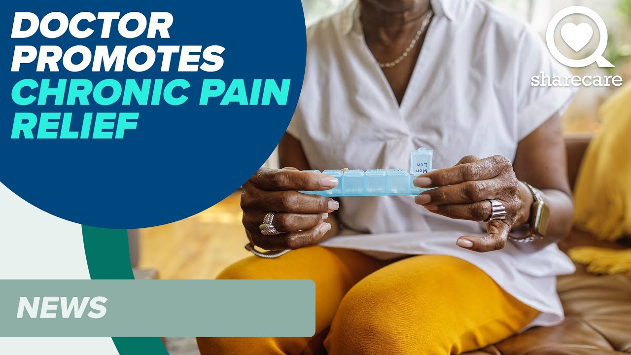 Chronic Pain Relief Doctor Promotes Novel Approach News Sharecare